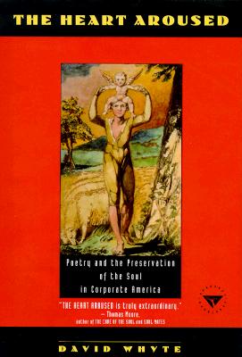 The Heart Aroused: Poetry and the Preservation of the Soul in Corporate America
