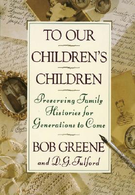 Image for To Our Children's Children: Preserving Family Histories for Generations to Come
