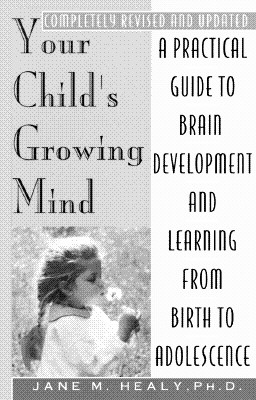 Image for Your Child's Growing Mind: A Guide to Learning and Brain Development from Birth to Adolescence
