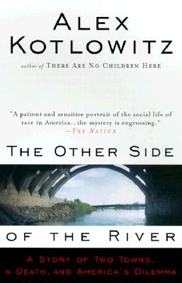Image for The Other Side of the River: A Story of Two Towns, a Death, and America's Dilemma