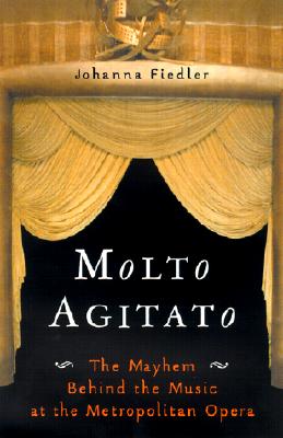 Image for Molto Agitato: The Mayhem Behind the Music at the Metropolitan Opera