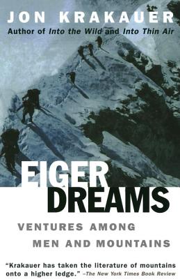 Image for Eiger Dreams: Ventures Among Men and Mountains
