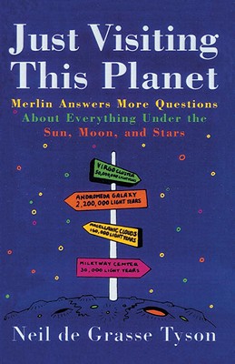 Just Visiting This Planet: Merlin Answers More Questions about Everything under the Sun, Moon, and Stars