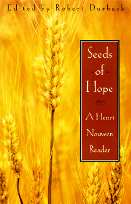Seeds of Hope: A Henri Nouwen Reader