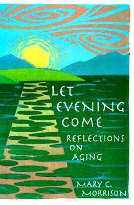 Let Evening Come: Reflections on Aging