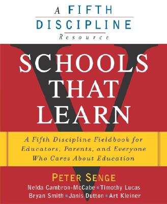 Schools That Learn: A Fifth Discipline Fieldbook for Educators, Parents and Everyone Who Cares About Education