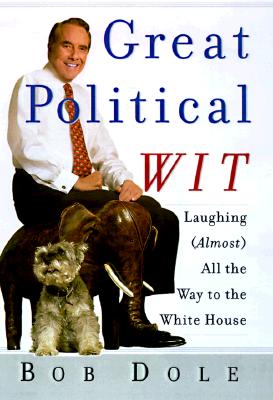 Great Political Wit: Laughing (Almost) All the Way to the White House