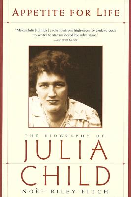 Appetite for Life: The Biography of Julia Child