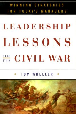 Leadership Lessons from the Civil War: Winning Strategies for Today's Managers