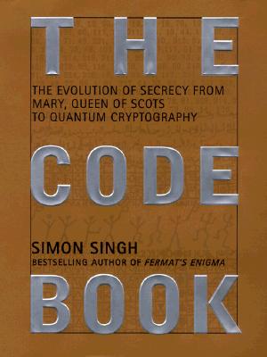 The Code Book: The Evolution of Secrecy from Mary, Queen of Scots to Quantum Cryptography