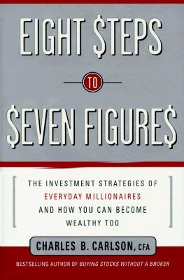 Image for Eight Steps to Seven Figures: The Investment Strategies of Everyday Millionaires and How You Can Become Wealthy Too