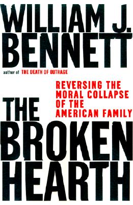 The Broken Hearth: Reversing the Moral Collapse of the American Family