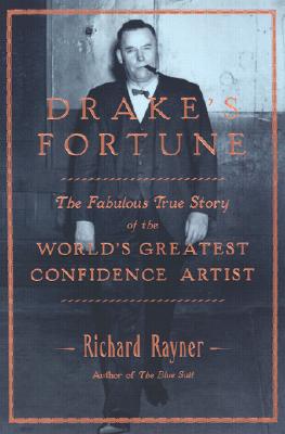 Drake's Fortune: The Fabulous True Story of the World's Greatest Confidence Artist