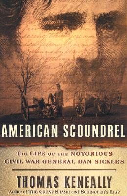 Image for American Scoundrel: The Life of the Notorious Civil War General Dan Sickles