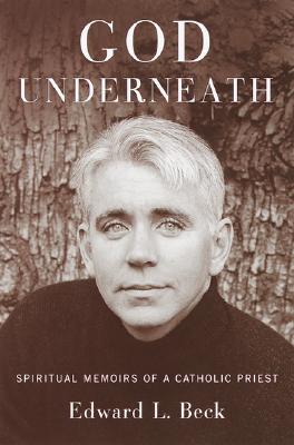 God Underneath: Spiritual Memoirs of a Catholic Priest