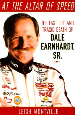 At the Altar of Speed: The Fast Life and Tragic Death of Dale Earnhardt