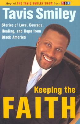 Image for Keeping the Faith: Stories of Love, Courage, Healing and Hope from Black America