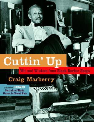 Image for Cuttin' Up: Wit and Wisdom From Black Barber Shops