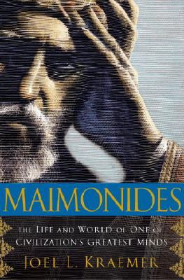 Maimonides: The Life and World of One of Civilization's Greatest Minds