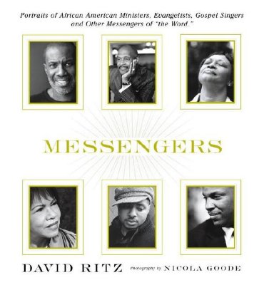 Messengers: Portraits of African American Ministers, Evangelists, Gospel Singers and Other Messengers of the Word.