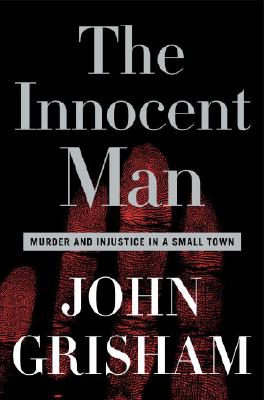 Image for The Innocent Man: Murder and Injustice in a Small Town