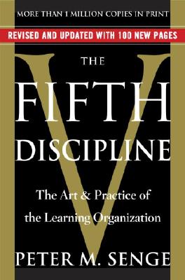 Fifth Discipline: The Art & Practice of The Learning Organization