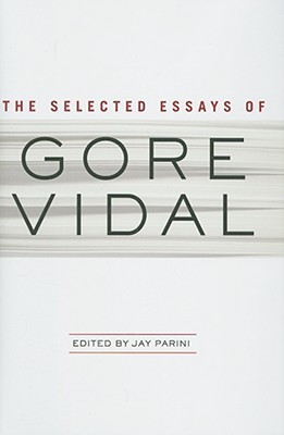 The Selected Essays of Gore Vidal