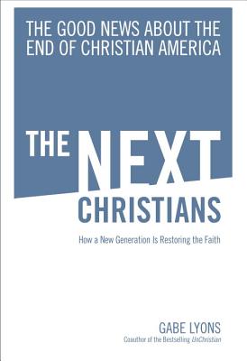 The Next Christians: The Good News About the End of Christian America