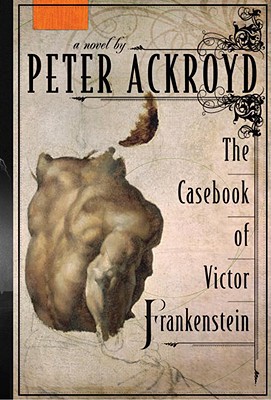 The Casebook of Victor Frankenstein: A Novel