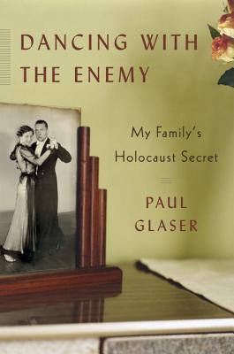 Dancing With the Enemy: My Family's Hoocaust Secret