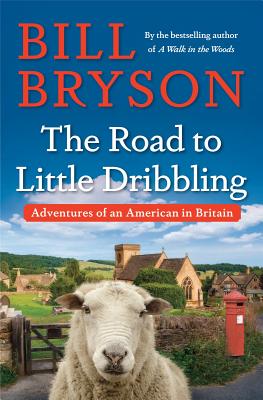 Image for The Road to Little Dribbling: Adventures of an American in Britain