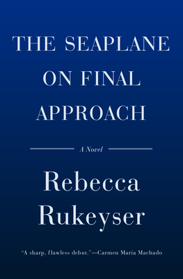The Seaplane on Final Approach: A Novel