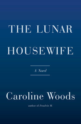 The Lunar Housewife: A Novel
