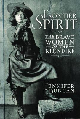 Image for Frontier Spirit: The Brave Women Of The Klondike