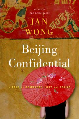 Image for Beijing Confidential: A Tale of Comrades Lost and Found