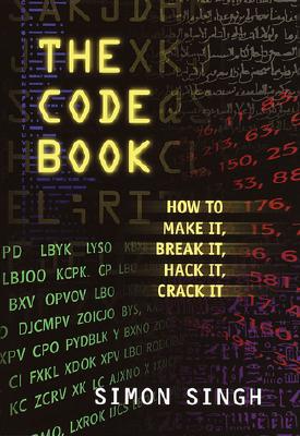 Image for The Code Book: How to Make It, Break It, Hack It, Crack It