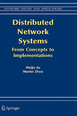 Distributed Network Systems: From Concepts to Implementations (Network Theory and Applications (15))
