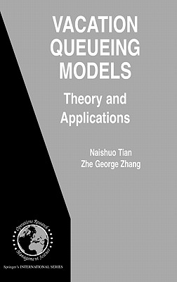 Vacation Queueing Models: Theory and Applications (International Series in Operations Research & Management Science, 93)