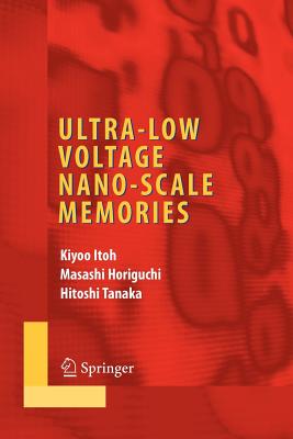 Ultra-Low Voltage Nano-Scale Memories (Lecture Notes in Control and Information Sciences)