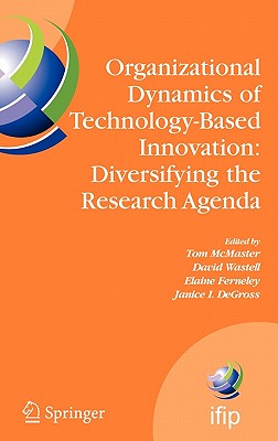 Organizational Dynamics of Technology-Based Innovation: Diversifying the Research Agenda: IFIP TC8 WG 8.6 International Working Conference, June . and Communication Technology, 235)