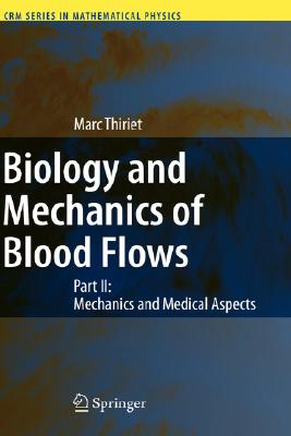 Biology and Mechanics of Blood Flows: Part II: Mechanics and Medical Aspects (CRM Series in Mathematical Physics)