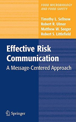 Effective Risk Communication: A Message-Centered Approach (Food Microbiology and Food Safety)