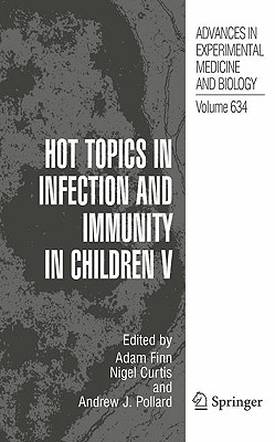 Hot Topics in Infection and Immunity in Children V (Advances in Experimental Medicine and Biology, 634)