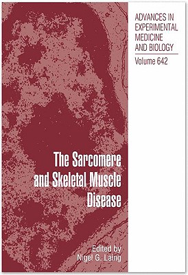 The Sarcomere and Skeletal Muscle Disease (Advances in Experimental Medicine and Biology, 642)
