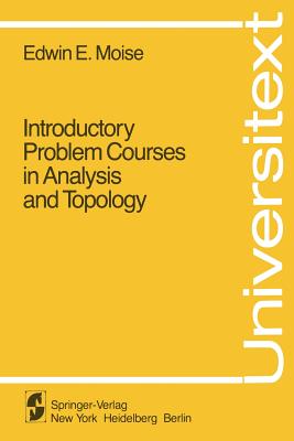 Introductory Problem Courses in Analysis and Topology (Universitext)