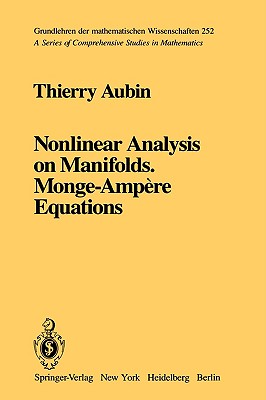 Nonlinear Analysis on Manifolds. Monge-Ampre Equations (Grundlehren der mathematischen Wissenschaften, 252)