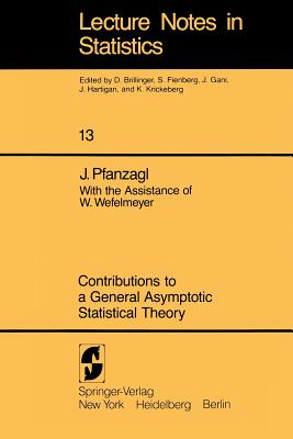 Contributions to a General Asymptotic Statistical Theory (Lecture Notes in Statistics, No. 13)