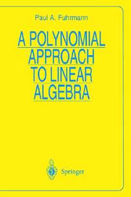 A Polynomial Approach to Linear Algebra (Universitext)