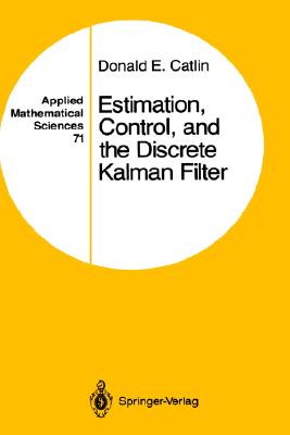 Estimation, Control, and the Discrete Kalman Filter (Applied Mathematical Sciences, 71)