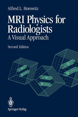 MRI Physics for Radiologists: A Visual Approach